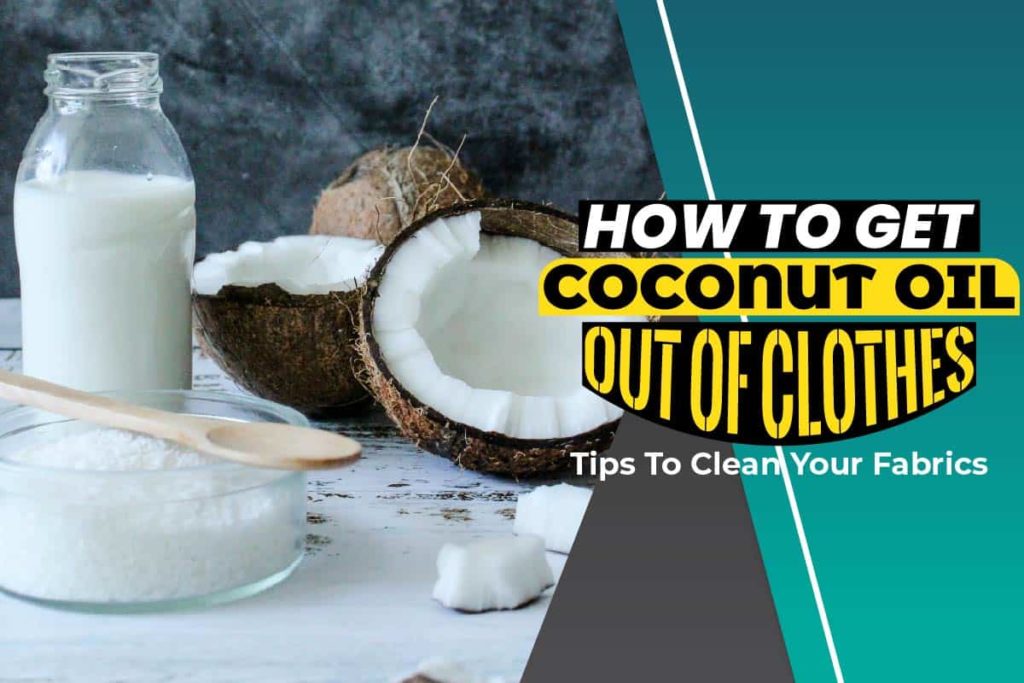 how-to-get-coconut-oil-out-of-clothes-tips-to-clean-your-fabrics