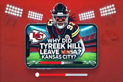 Why Did Tyreek Hill Leave Kansas City